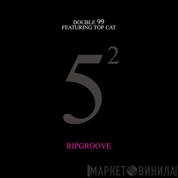 Featuring Double 99  Top Cat  - Ripgroove