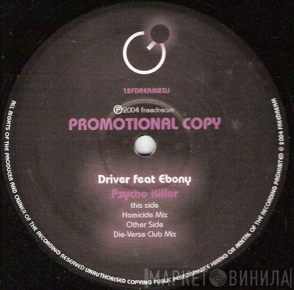 Featuring Driver  Ebony   - Psycho Killer