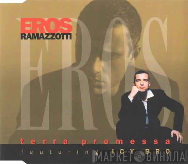 Featuring Eros Ramazzotti  Icy Bro  - Terra Promessa