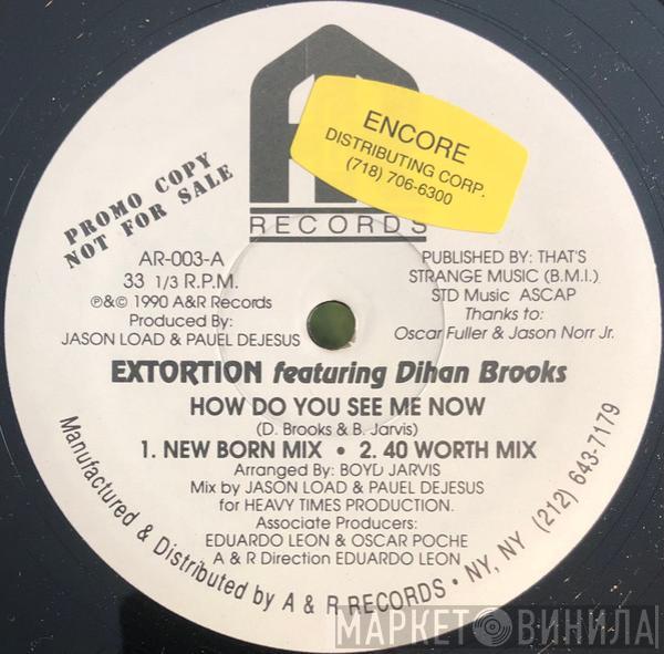 Featuring Extortion  Dihan Brooks  - How Do You See Me Now