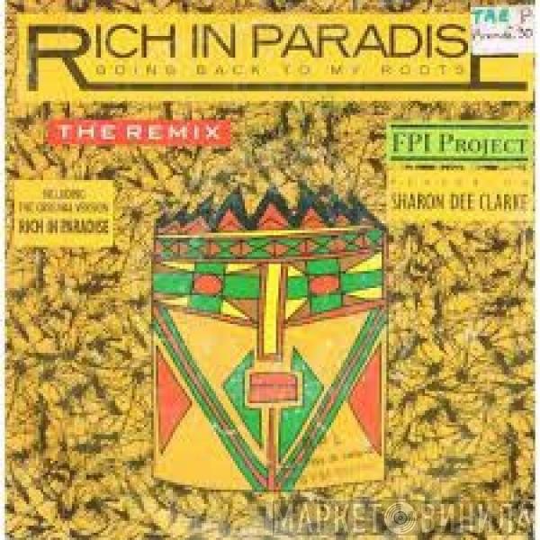 Featuring FPI Project  Sharon Dee Clarke  - Rich In Paradise "Going Back To My Roots" (The Remix)