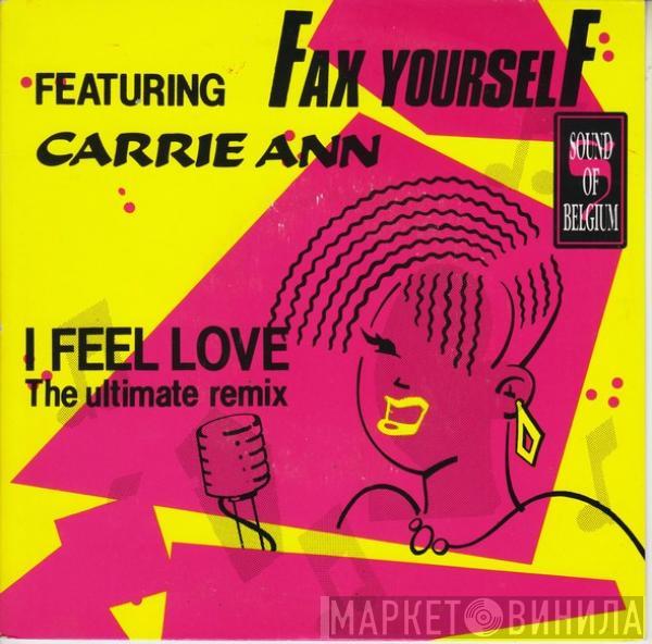 Featuring Fax Yourself  Carrie Ann  - I Feel Love (The Ultimate Remix)