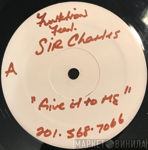 Featuring Funktion  Sir Charles  - Give It To Me