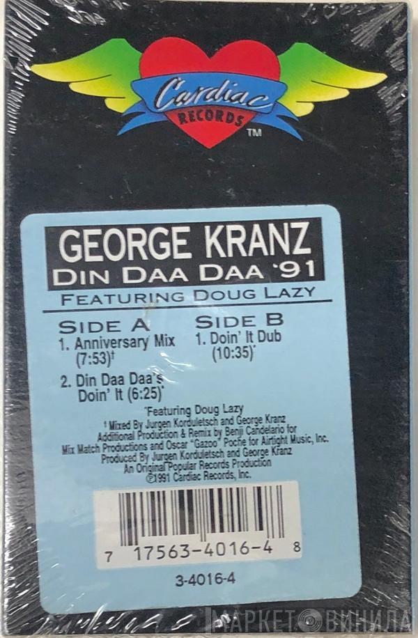 Featuring George Kranz  Doug Lazy  - Din Daa Daa '91