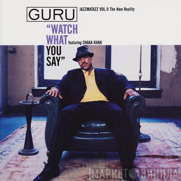 Featuring Guru  Chaka Khan  - Watch What You Say