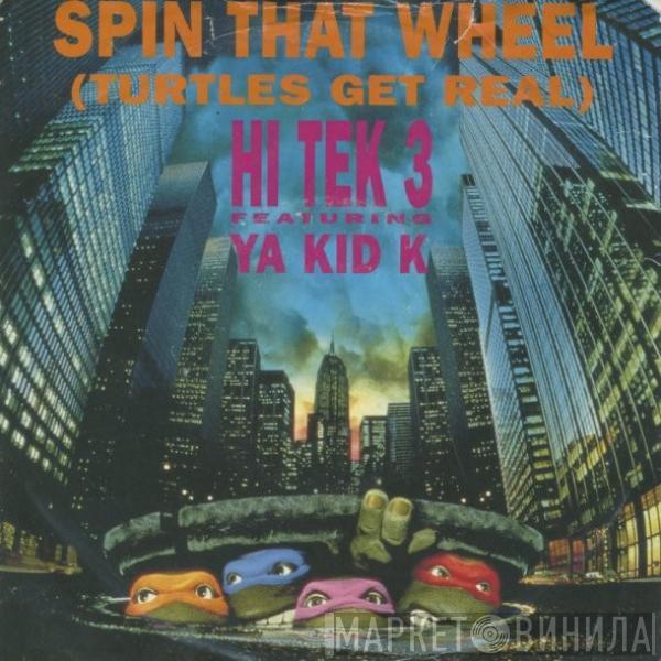 Featuring Hi Tek 3  Ya Kid K  - Spin That Wheel (Turtles Get Real)