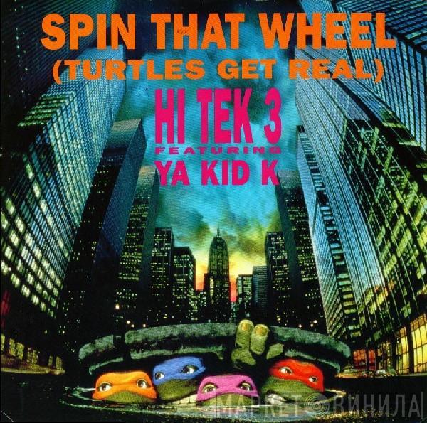 Featuring Hi Tek 3  Ya Kid K  - Spin That Wheel (Turtles Get Real)