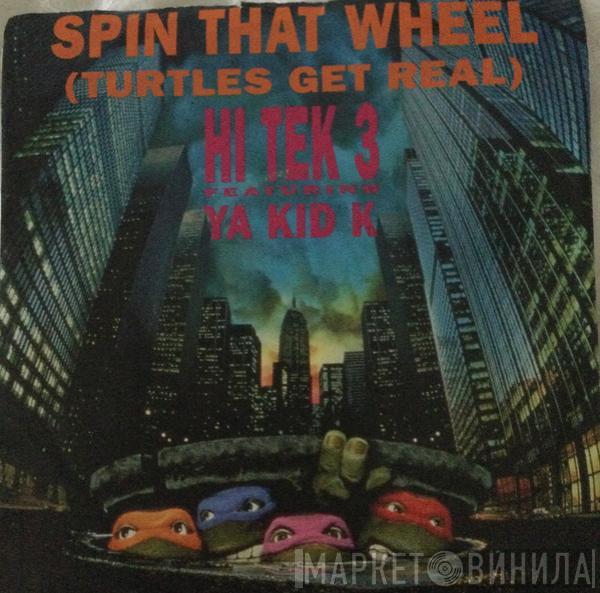 Featuring Hi Tek 3  Ya Kid K  - Spin That Wheel (Turtles Get Real)