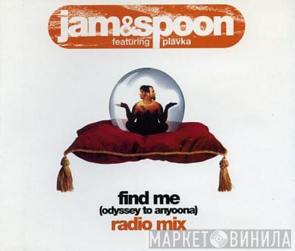 Featuring Jam & Spoon  Plavka  - Find Me (Odyssey To Anyoona)