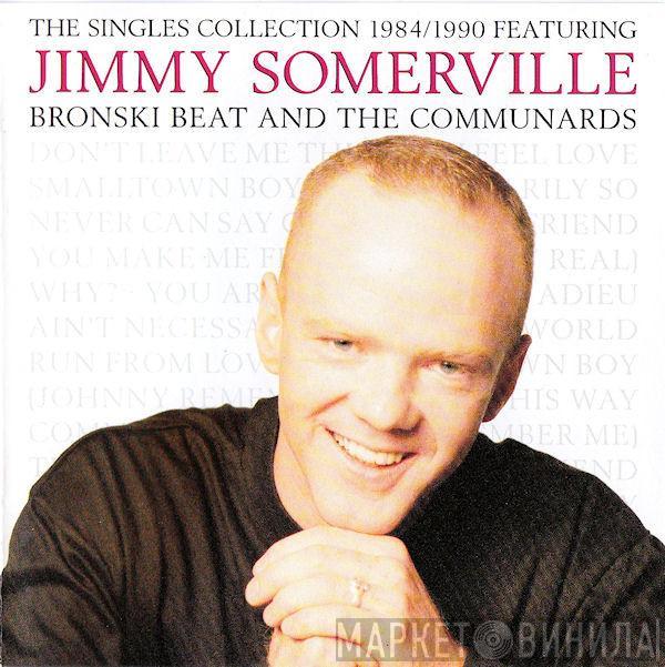 Featuring Jimmy Somerville And Bronski Beat  The Communards  - The Singles Collection 1984/1990