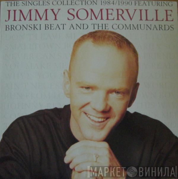 Featuring Jimmy Somerville And Bronski Beat  The Communards  - The Singles Collection 1984/1990