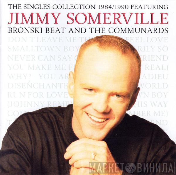 Featuring Jimmy Somerville And Bronski Beat  The Communards  - The Singles Collection 1984/1990