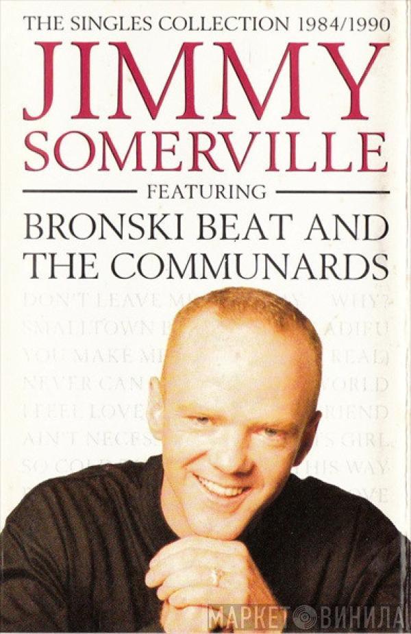 Featuring Jimmy Somerville And Bronski Beat  The Communards  - The Singles Collection 1984/1990