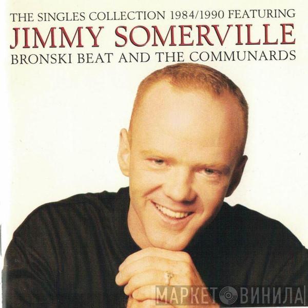 Featuring Jimmy Somerville And Bronski Beat  The Communards  - The Singles Collection 1984/1990