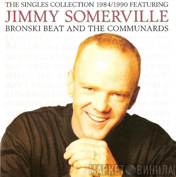 Featuring Jimmy Somerville And Bronski Beat  The Communards  - The Singles Collection 1984/1990