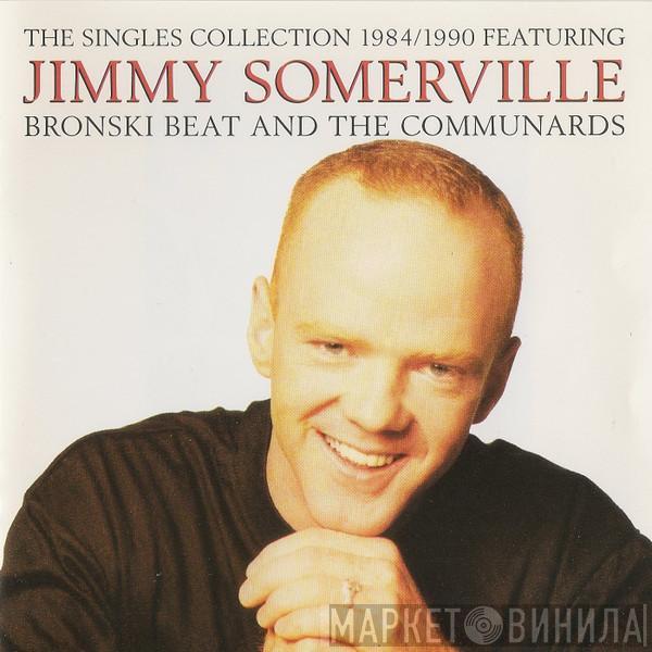 Featuring Jimmy Somerville And Bronski Beat  The Communards  - The Singles Collection 1984/1990