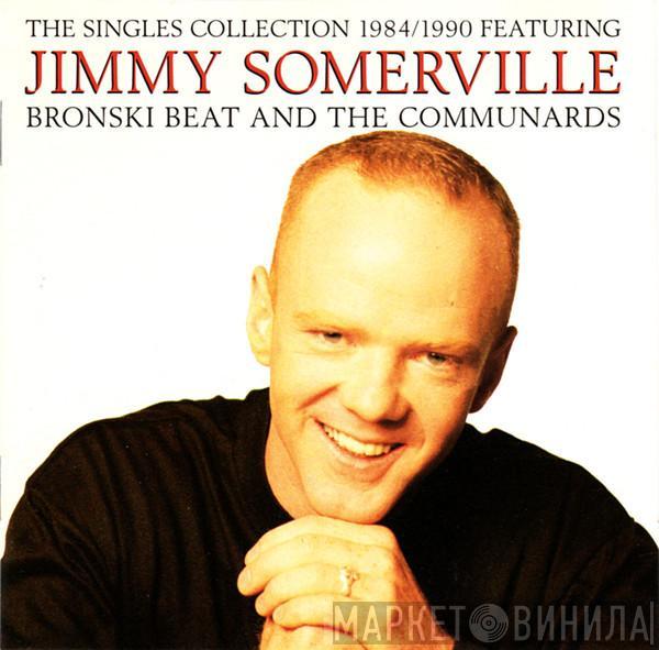 Featuring Jimmy Somerville And Bronski Beat  The Communards  - The Singles Collection 1984/1990