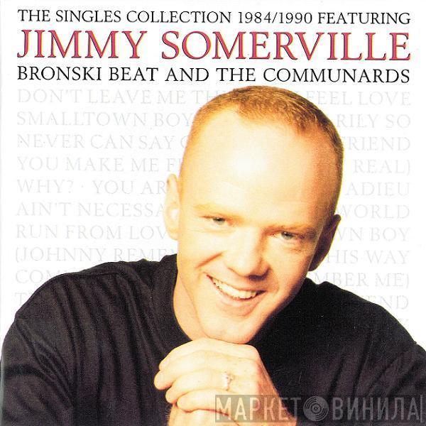 Featuring Jimmy Somerville And Bronski Beat  The Communards  - The Singles Collection 1984/1990