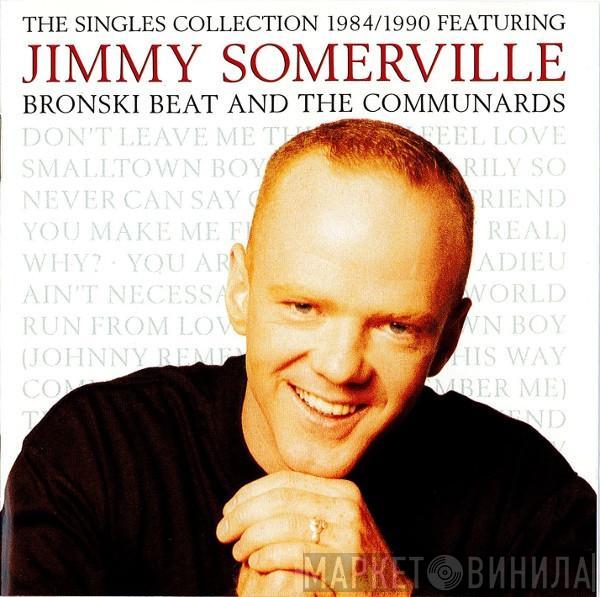 Featuring Jimmy Somerville And Bronski Beat  The Communards  - The Singles Collection 1984/1990