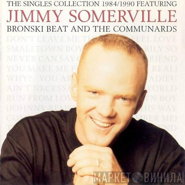 Featuring Jimmy Somerville And Bronski Beat  The Communards  - The Singles Collection 1984/1990