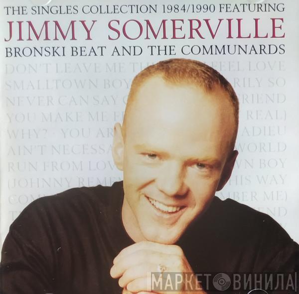 Featuring Jimmy Somerville And Bronski Beat  The Communards  - The Singles Collection 1984/1990