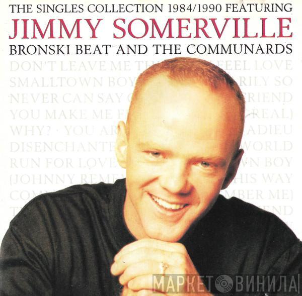 Featuring Jimmy Somerville And Bronski Beat  The Communards  - The Singles Collection 1984/1990