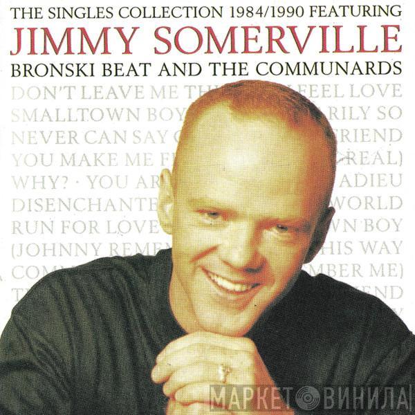 Featuring Jimmy Somerville And Bronski Beat  The Communards  - The Singles Collection 1984/1990