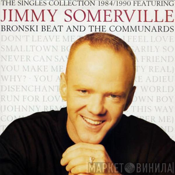 Featuring Jimmy Somerville And Bronski Beat  The Communards  - The Singles Collection 1984/1990