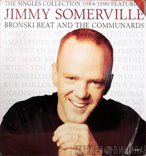 Featuring Jimmy Somerville And Bronski Beat  The Communards  - The Singles Collection 1984/1990