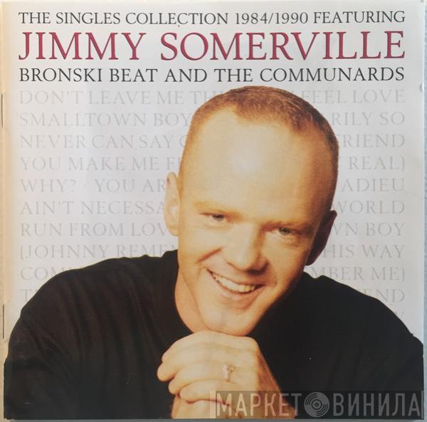 Featuring Jimmy Somerville And Bronski Beat  The Communards  - The Singles Collection 1984/1990