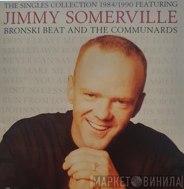 Featuring Jimmy Somerville And Bronski Beat  The Communards  - The Singles Collection 1984/1990