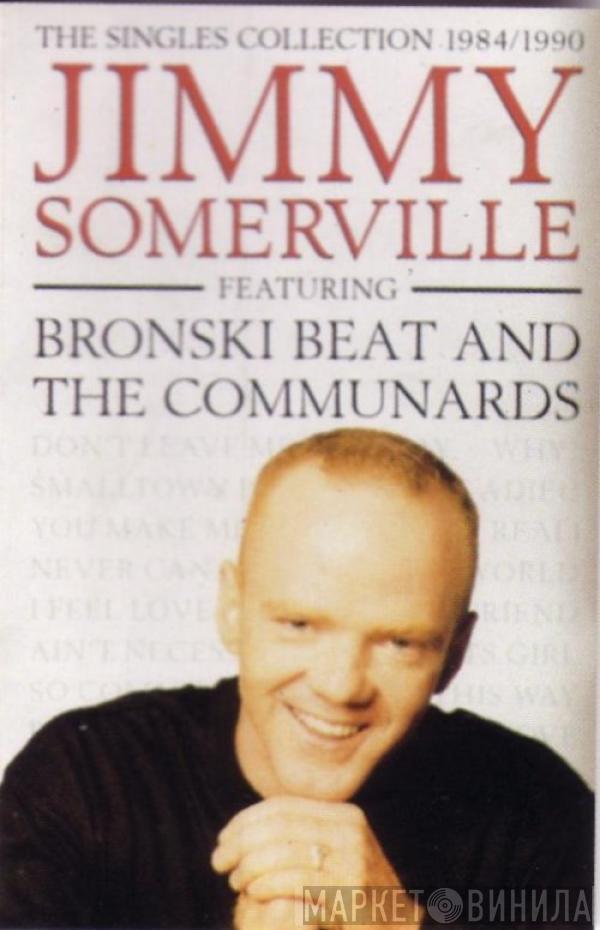 Featuring Jimmy Somerville And Bronski Beat  The Communards  - The Singles Collection 1984/1990