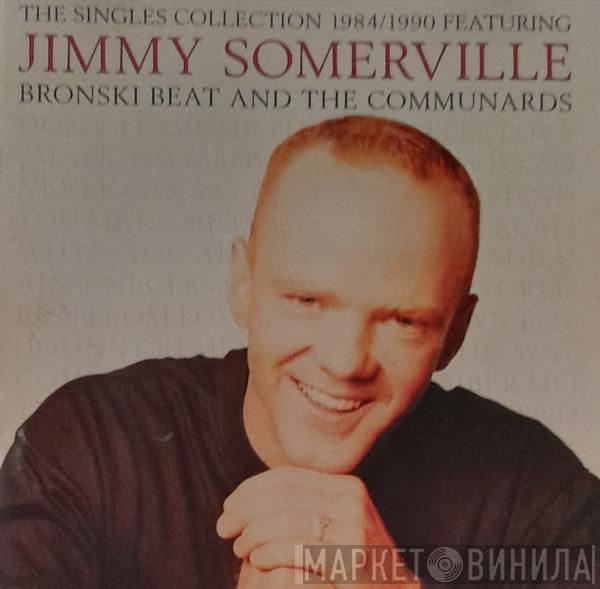 Featuring Jimmy Somerville And Bronski Beat  The Communards  - The Singles Collection 1984/1990