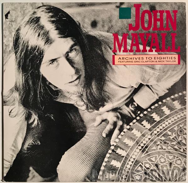 Featuring John Mayall And Eric Clapton  Mick Taylor  - Archives To Eighties
