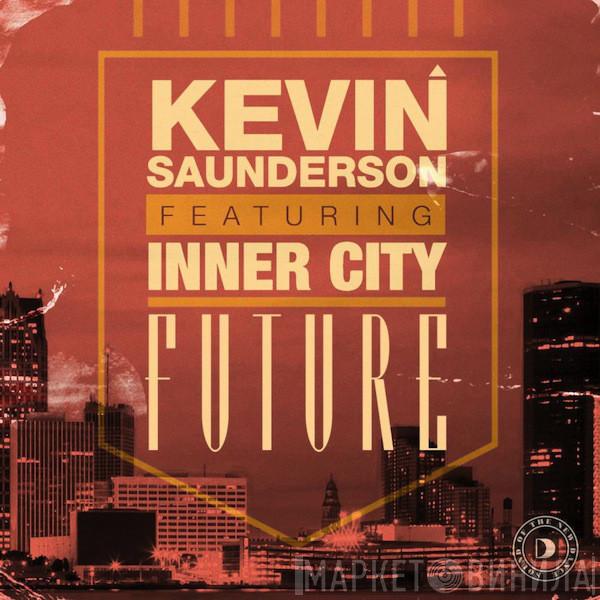 Featuring Kevin Saunderson  Inner City  - Future