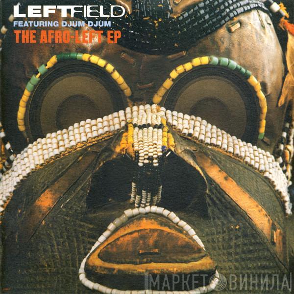 Featuring Leftfield  Djum Djum  - The Afro-Left EP