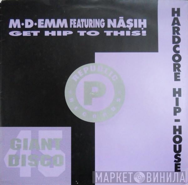 Featuring M-D-Emm  Nasih  - Get Hip To This!