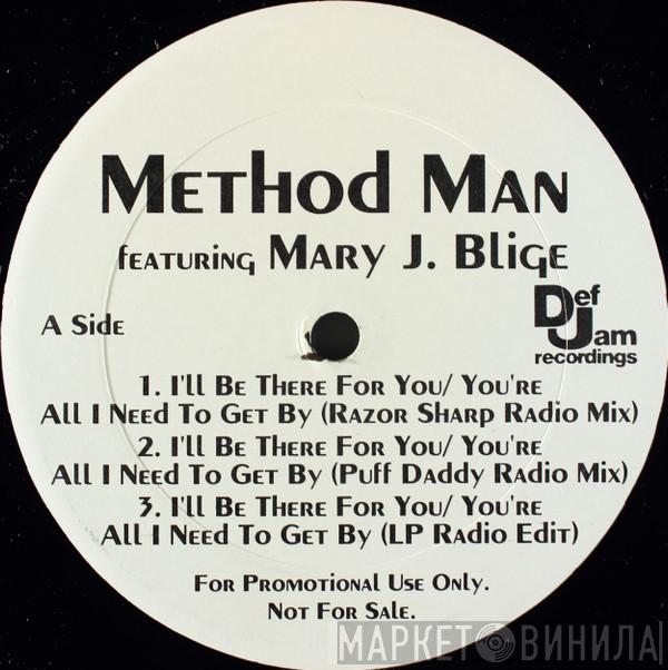 Featuring Method Man  Mary J. Blige  - I'll Be There For You / You're All I Need To Get By