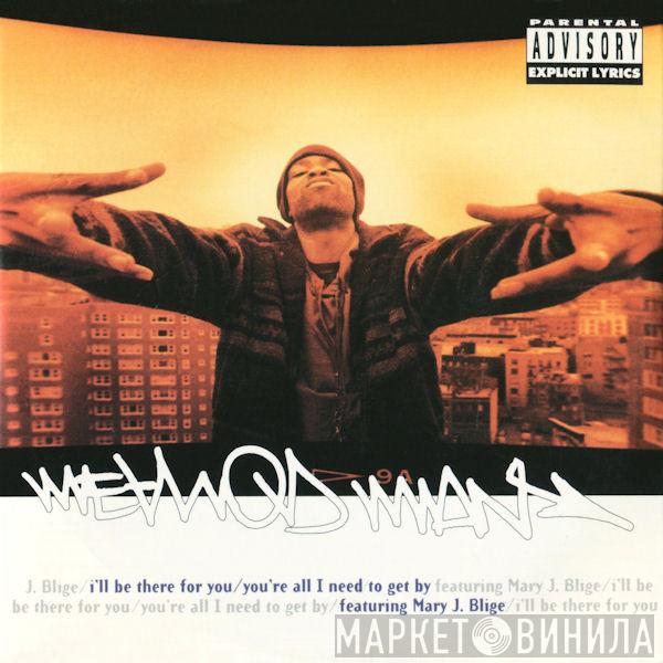 Featuring Method Man  Mary J. Blige  - I'll Be There For You / You're All I Need To Get By