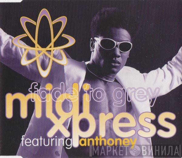 Featuring Midi Xpress  Anthoney  - Fade To Grey