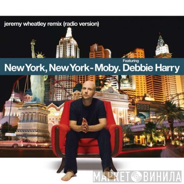 Featuring Moby  Deborah Harry  - New York, New York (Jeremy Wheatley Remix (Radio Version))