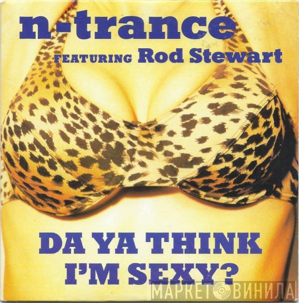Featuring N-Trance  Rod Stewart  - Da Ya Think I'm Sexy?