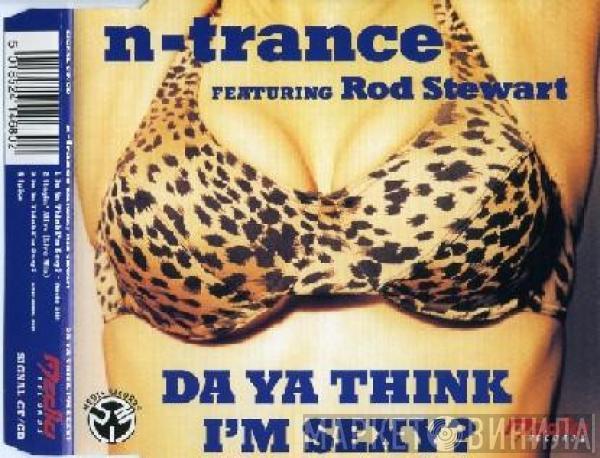 Featuring N-Trance  Rod Stewart  - Da Ya Think I'm Sexy?