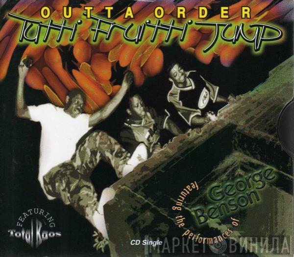 Featuring Outta Order & The Performances Of Total Kaos  George Benson  - Tutti Fruitti Jump