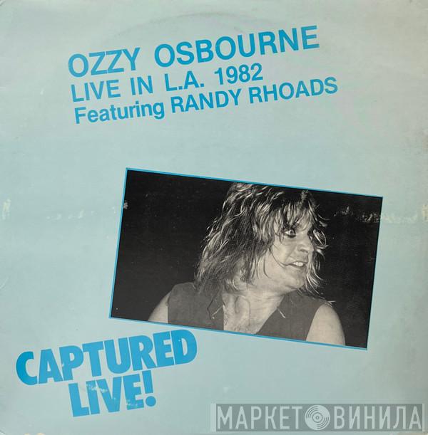 Featuring Ozzy Osbourne  Randy Rhoads  - Live In L.A. 1982 - Captured Live!