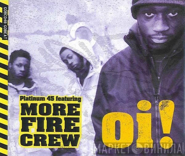 Featuring Platinum 45  More Fire Crew  - Oi!