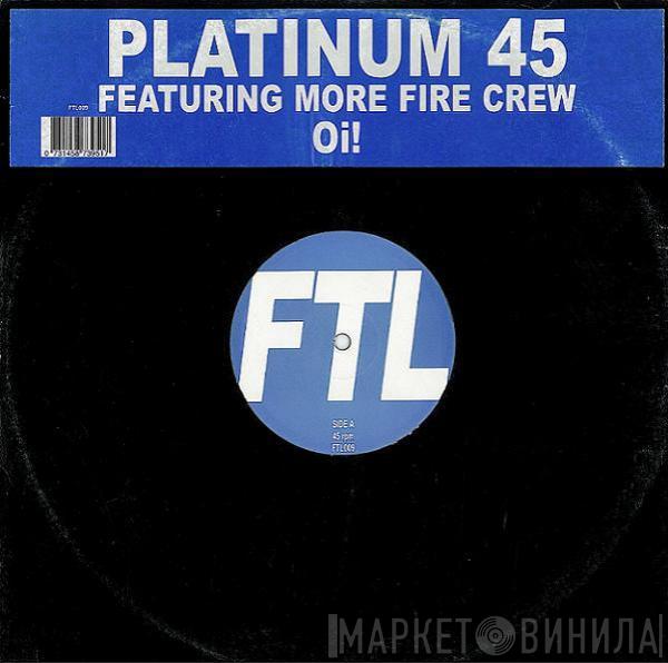 Featuring Platinum 45  More Fire Crew  - Oi!