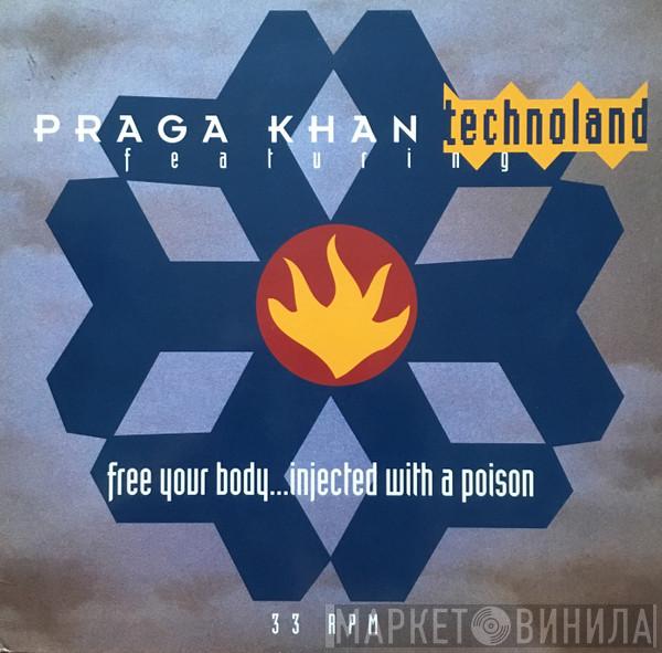 Featuring Praga Khan  Technoland   - Free Your Body...Injected With A Poison