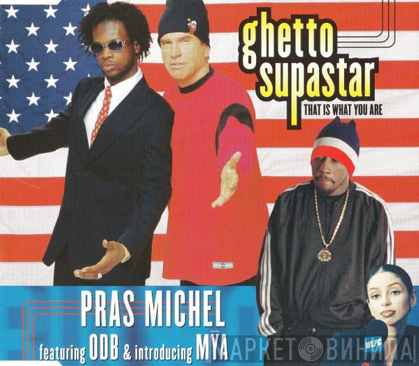 Featuring Pras Michel & Introducing Ol' Dirty Bastard  Mya  - Ghetto Supastar (That Is What You Are)