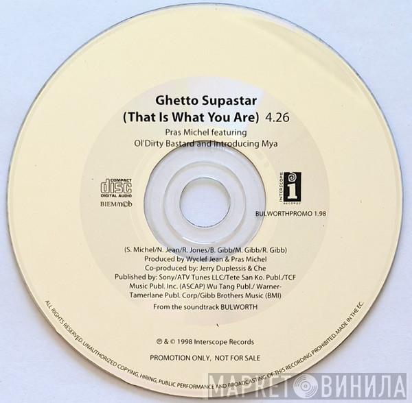 Featuring Pras Michel And Introducing Ol' Dirty Bastard  Mya  - Ghetto Supastar (That Is What You Are)